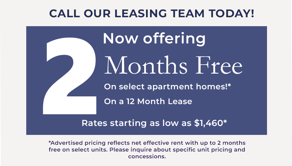 Enjoy 2 months free on select apartment homes!